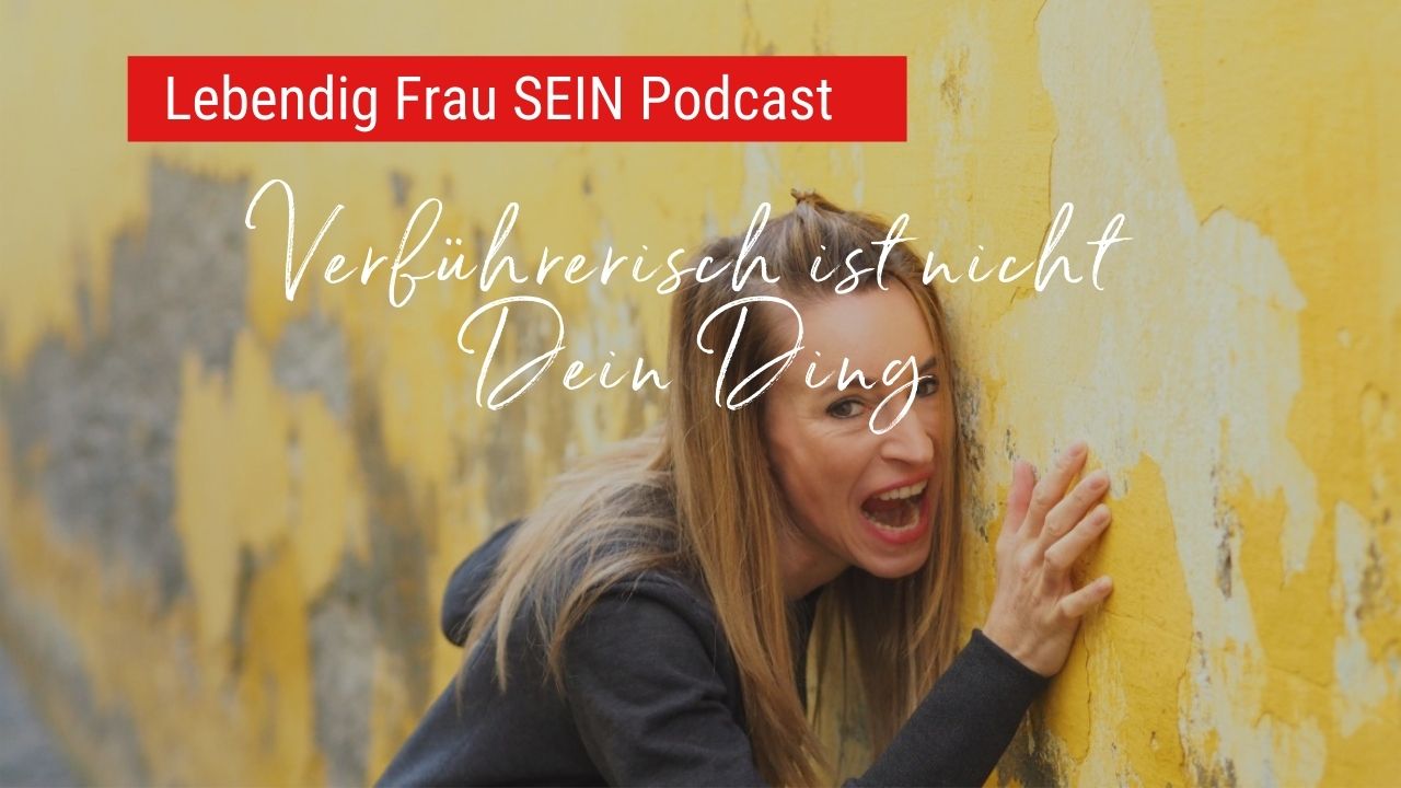 Verführerisch sein fühlt sich falsch an