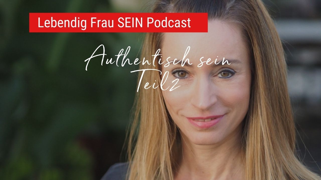 Wie kann frau authentisch sein? - Teil 2